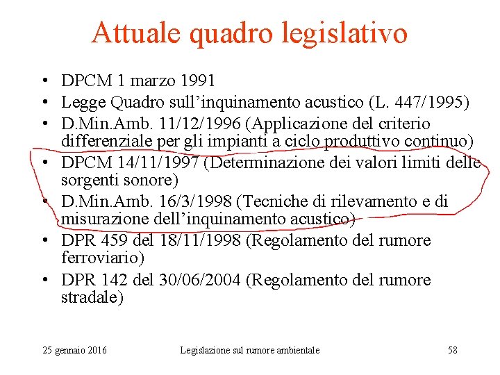 Attuale quadro legislativo • DPCM 1 marzo 1991 • Legge Quadro sull’inquinamento acustico (L.