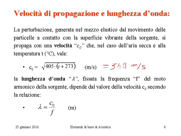 Velocità di propagazione e lunghezza d’onda: La perturbazione, generata nel mezzo elastico dal movimento