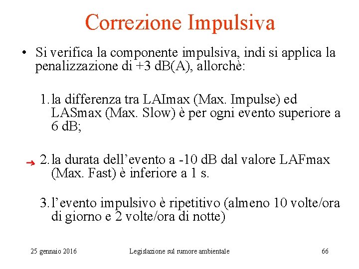 Correzione Impulsiva • Si verifica la componente impulsiva, indi si applica la penalizzazione di