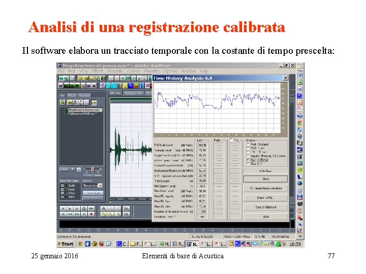 Analisi di una registrazione calibrata Il software elabora un tracciato temporale con la costante