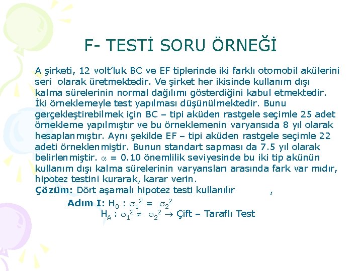 F TESTİ SORU ÖRNEĞİ A şirketi, 12 volt’luk BC ve EF tiplerinde iki farklı