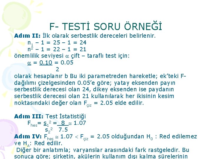 F TESTİ SORU ÖRNEĞİ Adım II: İlk olarak serbestlik dereceleri belirlenir. n 1 –