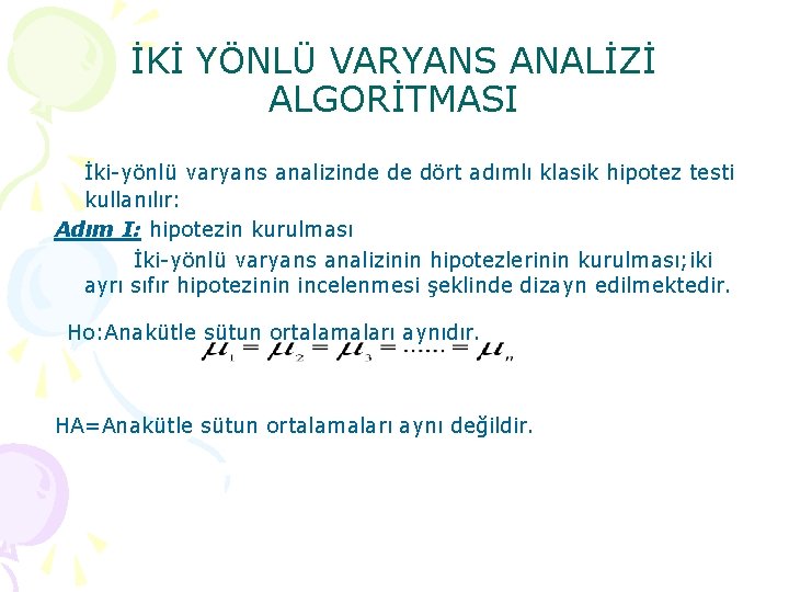 İKİ YÖNLÜ VARYANS ANALİZİ ALGORİTMASI İki yönlü varyans analizinde de dört adımlı klasik hipotez