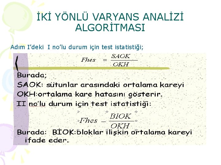 İKİ YÖNLÜ VARYANS ANALİZİ ALGORİTMASI Adım I’deki I no’lu durum için test istatistiği; 