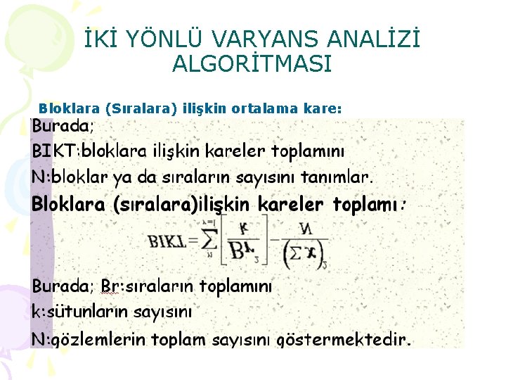 İKİ YÖNLÜ VARYANS ANALİZİ ALGORİTMASI Bloklara (Sıralara) ilişkin ortalama kare: 