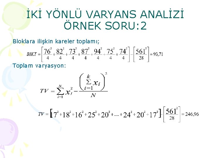 İKİ YÖNLÜ VARYANS ANALİZİ ÖRNEK SORU: 2 Bloklara ilişkin kareler toplamı; Toplam varyasyon: 