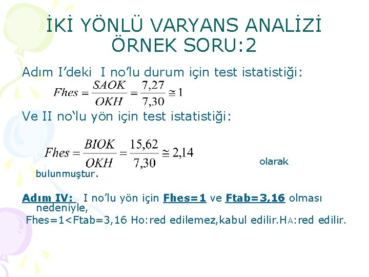 İKİ YÖNLÜ VARYANS ANALİZİ ÖRNEK SORU: 2 Adım I’deki I no’lu durum için test