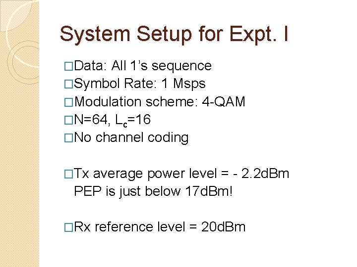 System Setup for Expt. I �Data: All 1’s sequence �Symbol Rate: 1 Msps �Modulation