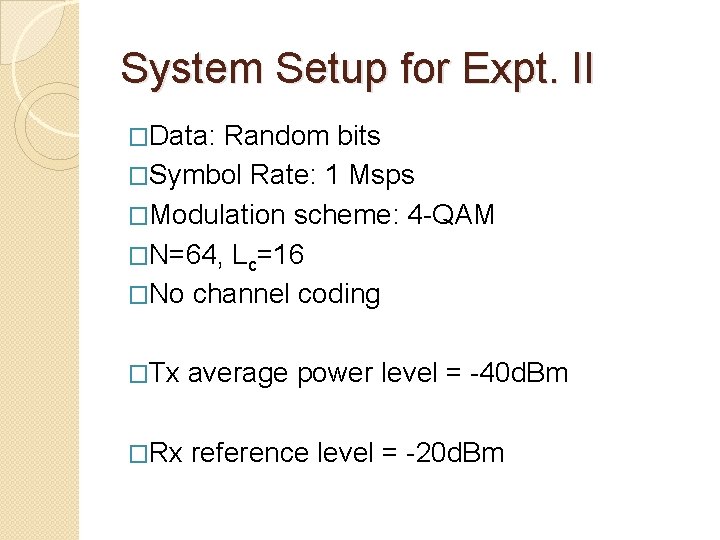 System Setup for Expt. II �Data: Random bits �Symbol Rate: 1 Msps �Modulation scheme: