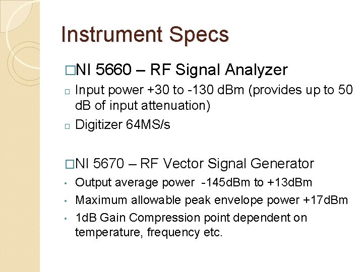 Instrument Specs �NI 5660 – RF Signal Analyzer � Input power +30 to -130