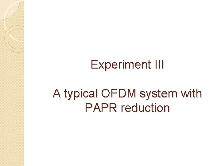 Experiment III A typical OFDM system with PAPR reduction 