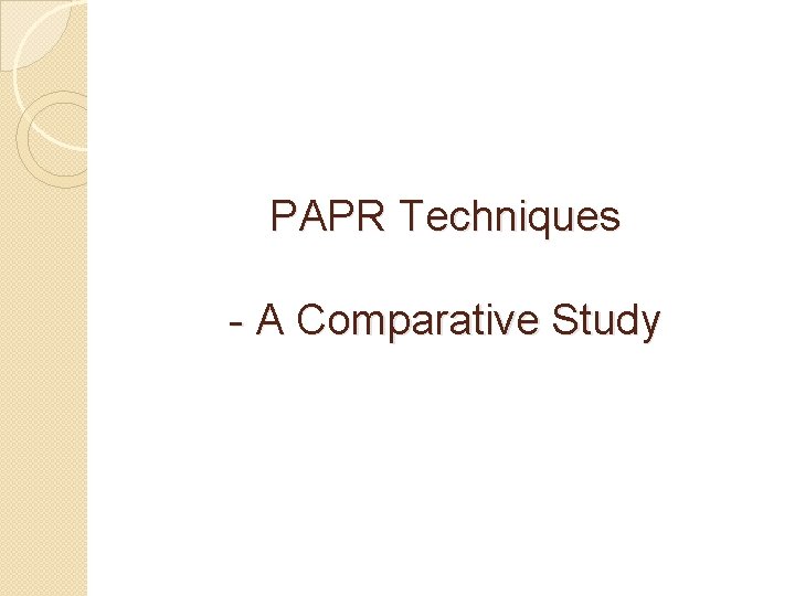 PAPR Techniques - A Comparative Study 