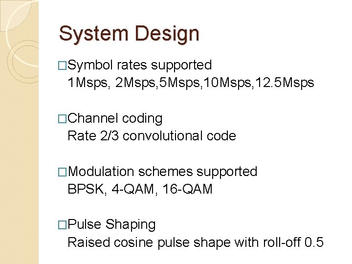 System Design �Symbol rates supported 1 Msps, 2 Msps, 5 Msps, 10 Msps, 12.