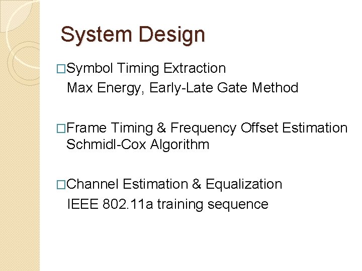 System Design �Symbol Timing Extraction Max Energy, Early-Late Gate Method �Frame Timing & Frequency