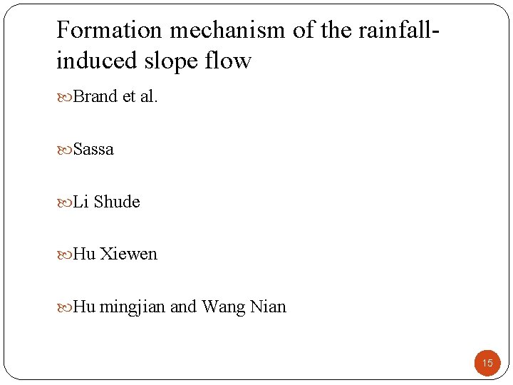 Formation mechanism of the rainfallinduced slope flow Brand et al. Sassa Li Shude Hu