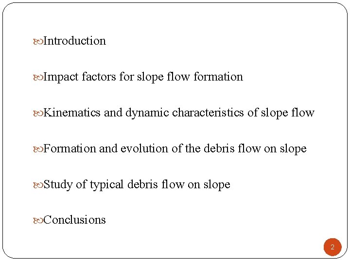  Introduction Impact factors for slope flow formation Kinematics and dynamic characteristics of slope