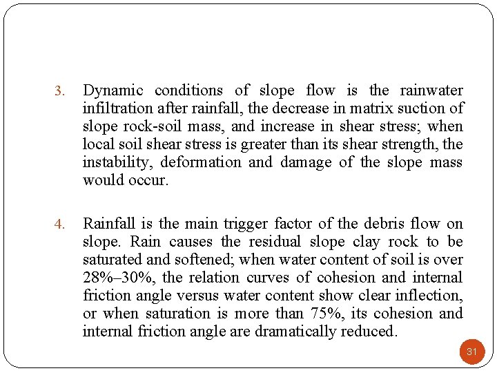 3. Dynamic conditions of slope flow is the rainwater infiltration after rainfall, the decrease