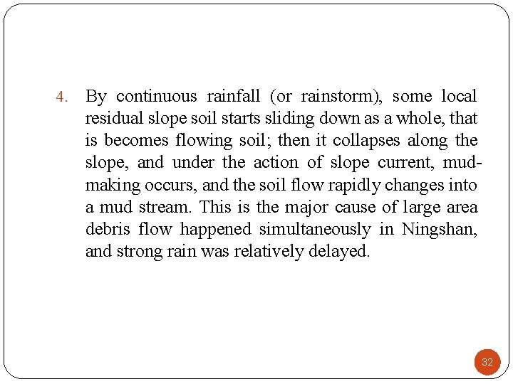 4. By continuous rainfall (or rainstorm), some local residual slope soil starts sliding down