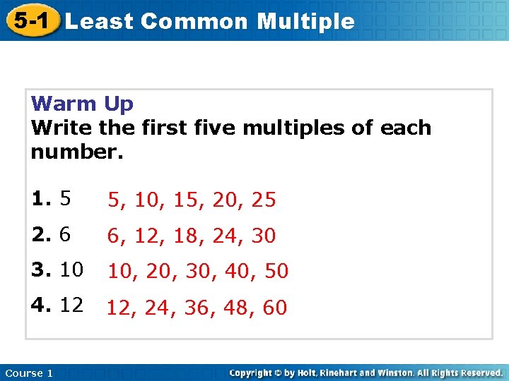 5 -1 Least Common Multiple Warm Up Write the first five multiples of each