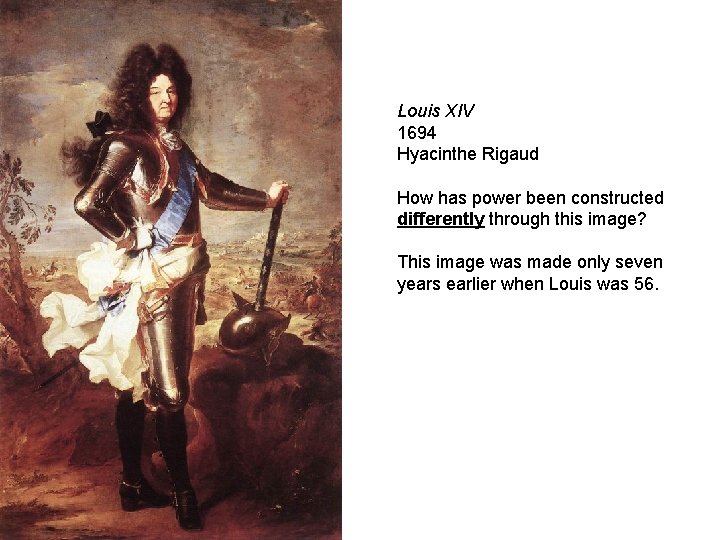 Louis XIV 1694 Hyacinthe Rigaud How has power been constructed differently through this image?