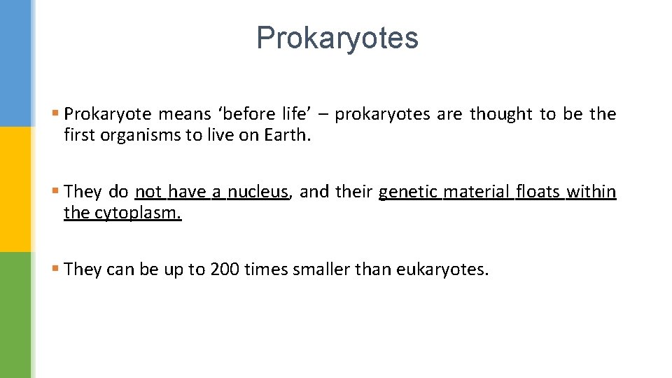 Prokaryotes § Prokaryote means ‘before life’ – prokaryotes are thought to be the first