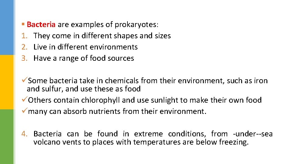 § Bacteria are examples of prokaryotes: 1. They come in different shapes and sizes