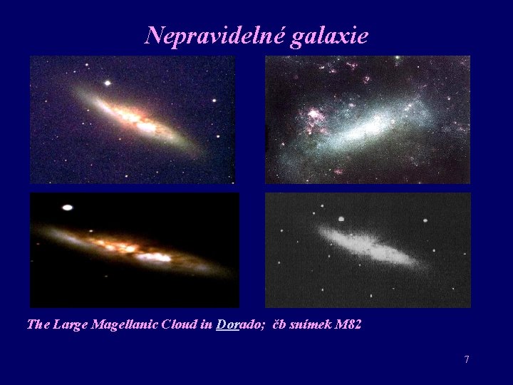 Nepravidelné galaxie The Large Magellanic Cloud in Dorado; čb snímek M 82 7 