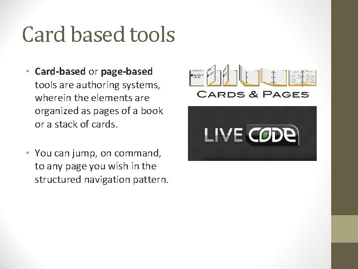 Card based tools • Card-based or page-based tools are authoring systems, wherein the elements