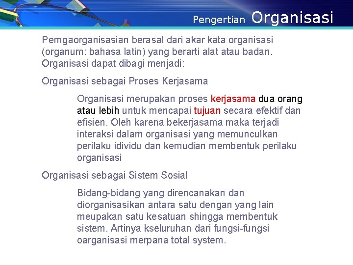 Pengertian Organisasi Perngaorganisasian berasal dari akar kata organisasi (organum: bahasa latin) yang berarti alat