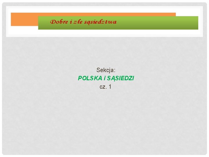 Sekcja: POLSKA i SĄSIEDZI cz. 1 