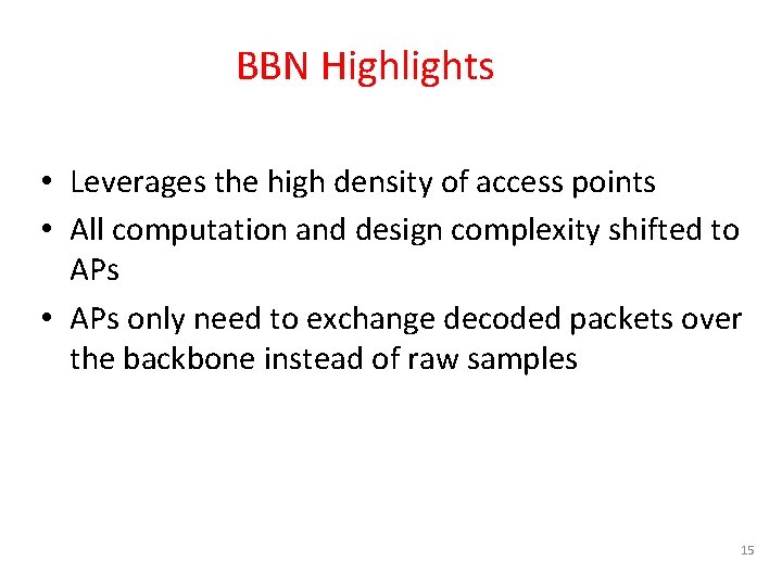 BBN Highlights • Leverages the high density of access points • All computation and