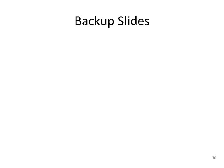 Backup Slides 30 