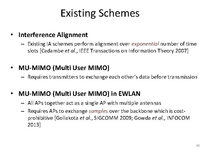 Existing Schemes • Interference Alignment – Existing IA schemes perform alignment over exponential number