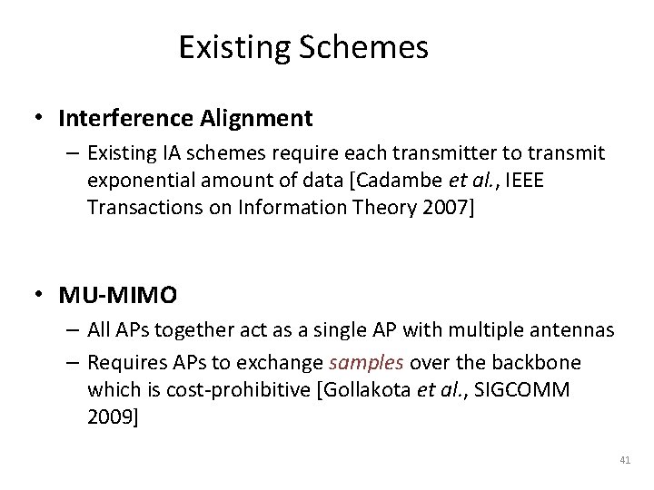 Existing Schemes • Interference Alignment – Existing IA schemes require each transmitter to transmit