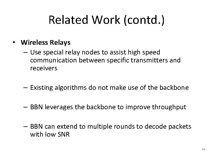 Related Work (contd. ) • Wireless Relays – Use special relay nodes to assist