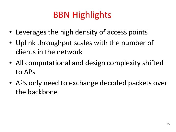 BBN Highlights • Leverages the high density of access points • Uplink throughput scales
