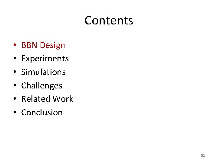 Contents • • • BBN Design Experiments Simulations Challenges Related Work Conclusion 52 