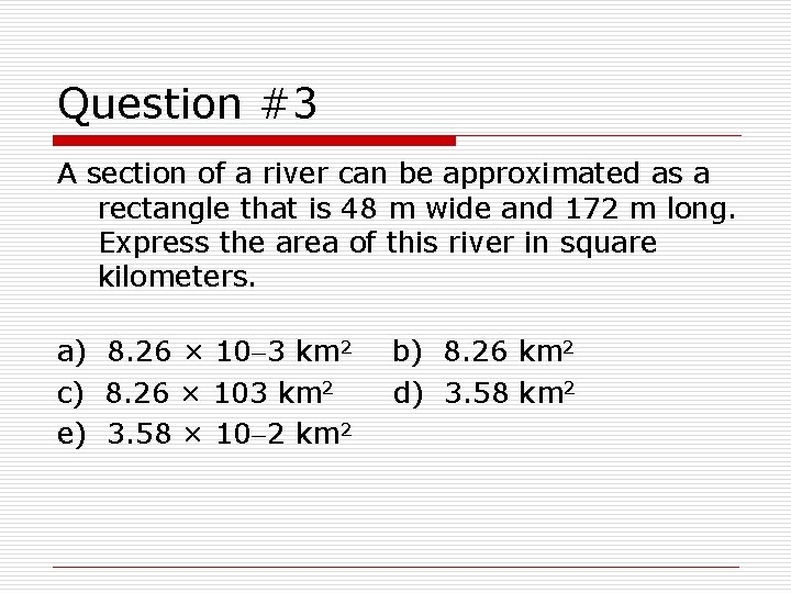 Question #3 A section of a river can be approximated as a rectangle that