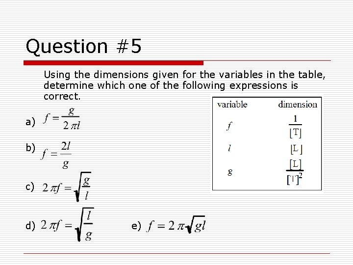Question #5 Using the dimensions given for the variables in the table, determine which