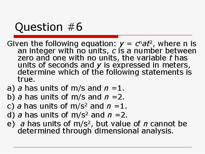 Question #6 Given the following equation: y = cnat 2, where n is an