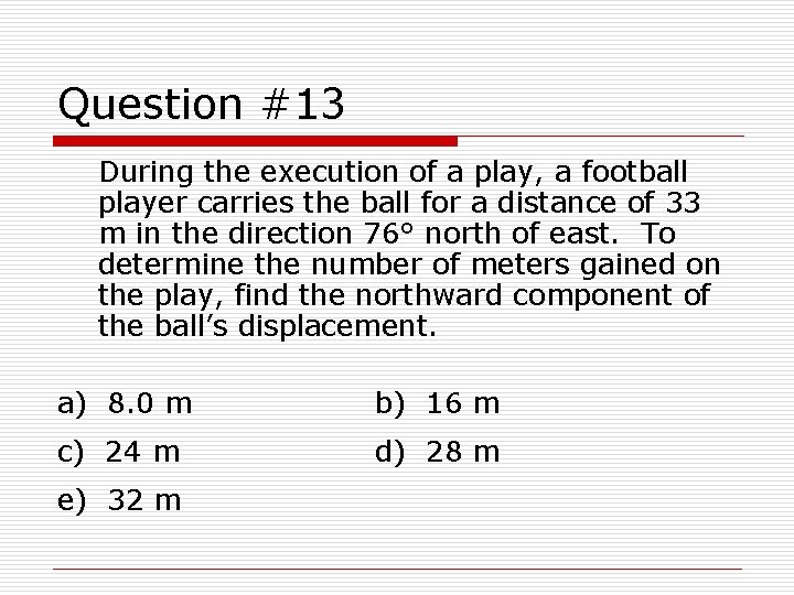 Question #13 During the execution of a play, a football player carries the ball