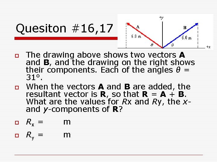 Quesiton #16, 17 o o The drawing above shows two vectors A and B,