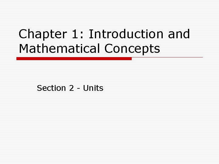 Chapter 1: Introduction and Mathematical Concepts Section 2 - Units 