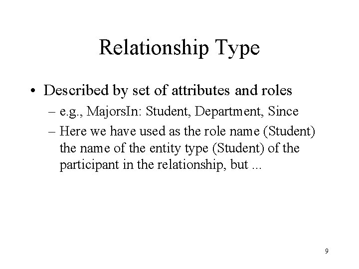 Relationship Type • Described by set of attributes and roles – e. g. ,