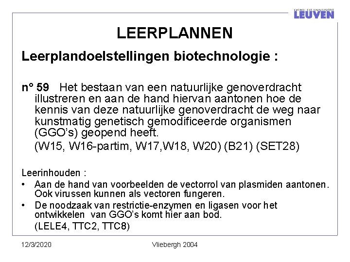 LEERPLANNEN Leerplandoelstellingen biotechnologie : n° 59 Het bestaan van een natuurlijke genoverdracht illustreren en