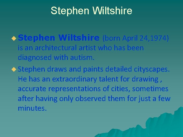 Stephen Wiltshire u Stephen Wiltshire (born April 24, 1974) is an architectural artist who