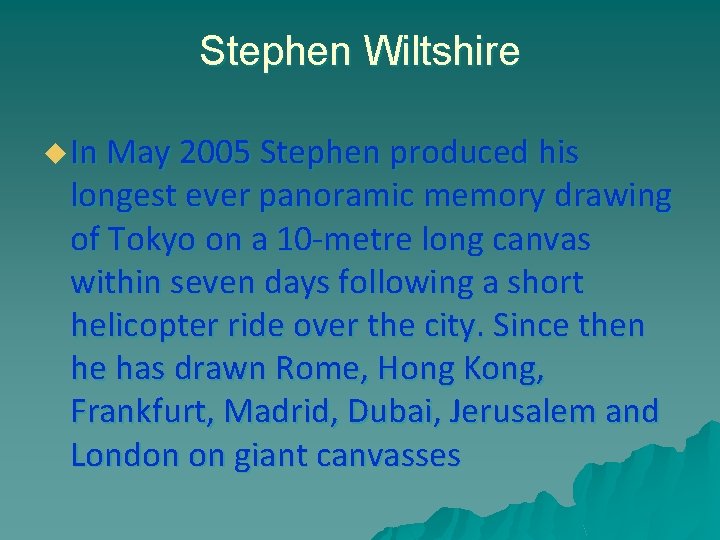 Stephen Wiltshire u In May 2005 Stephen produced his longest ever panoramic memory drawing