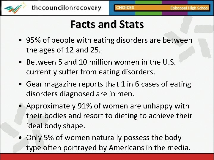 Facts and Stats • 95% of people with eating disorders are between the ages