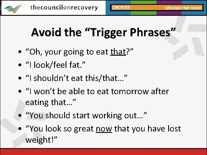 Avoid the “Trigger Phrases” • • “Oh, your going to eat that? ” “I