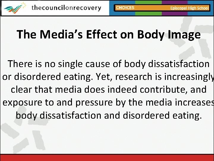 The Media’s Effect on Body Image There is no single cause of body dissatisfaction